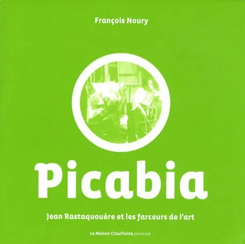 Jean Rastaquouère et les farceurs de l'art, Tome 2 : Picabia