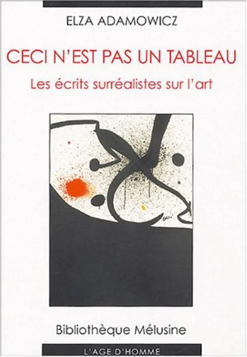 Ceci n'est pas un tableau : Les écrits surréalistes sur l'art