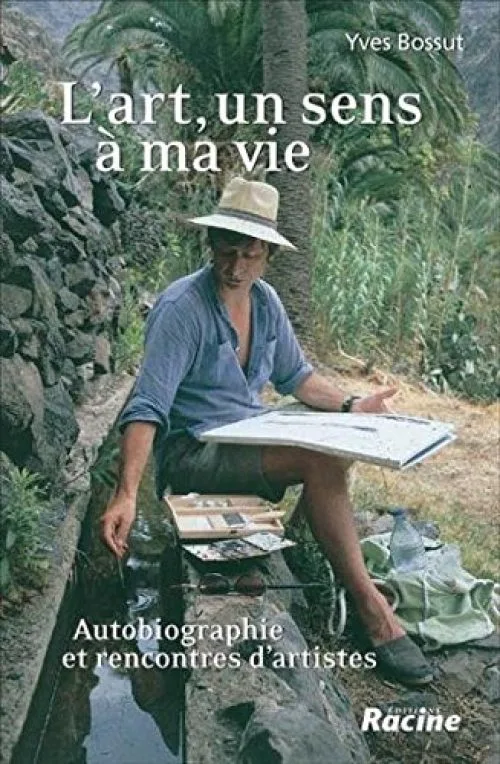 L'Art, un Sens a Ma Vie : Autobiographie et Rencontres d'Artistes