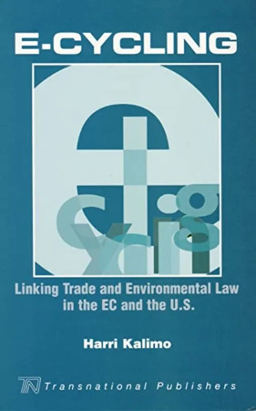 E-Cycling: Linking Trade And Environmental Law in the EC And the U.S.