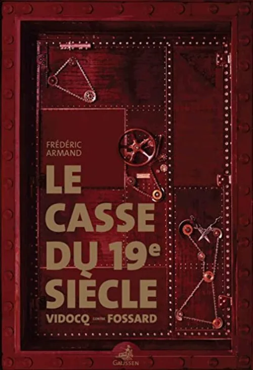 Le casse du 19e siècle: Vidocq contre Fossard