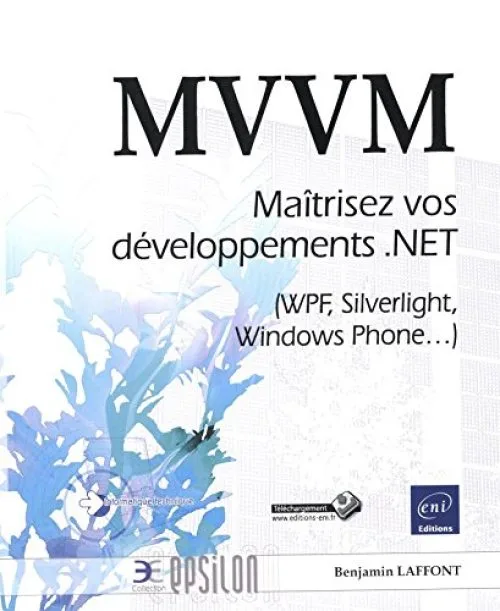 MVVM - Maîtrisez vos développements .NET (WPF, Silverlight, Windows Phone...)