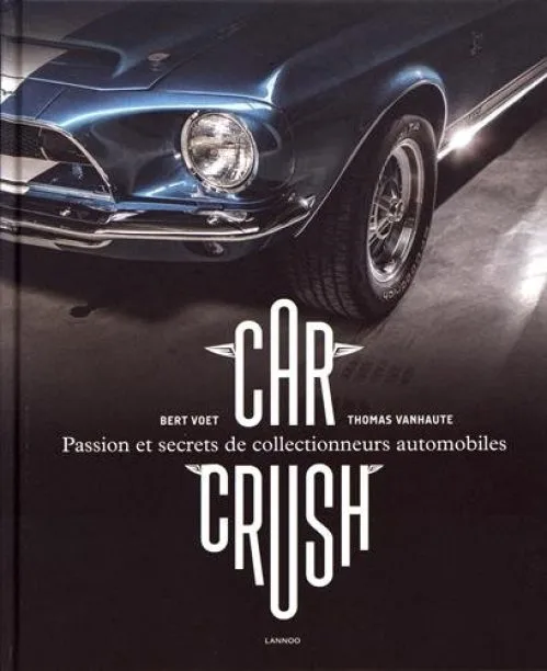 Car crush: Passion et secrets de collectionneurs automobiles