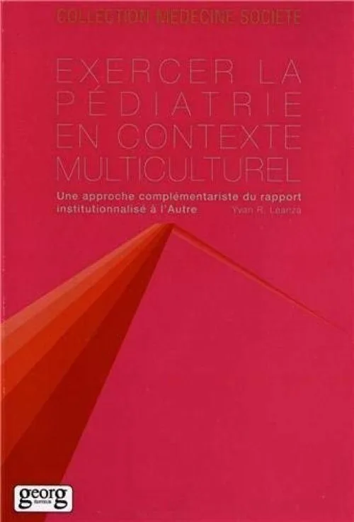 Exercer la pédiatrie en contexte multiculturel : Une approche complémentariste du rapport institutionnalisé à l'Autre