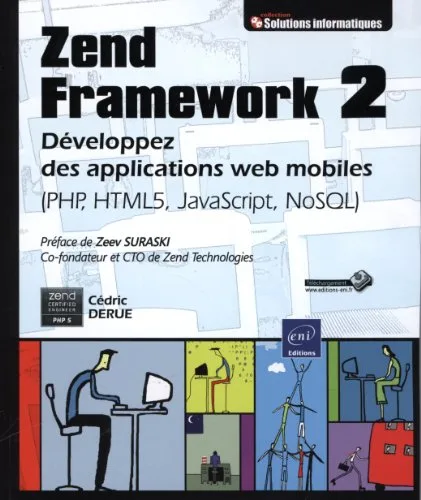 Zend Framework 2 - Développez des applications web mobiles (PHP, HTML5, JavaScript, NoSQL)