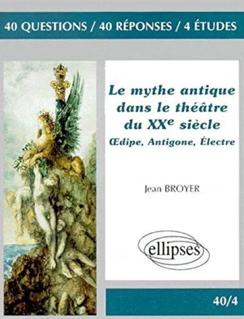 Le mythe dans le théâtre du XXe siècle : Oedipe - Antigone - Électre