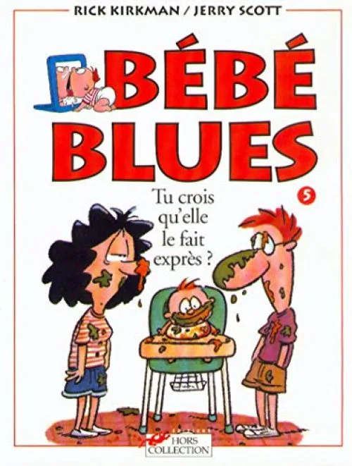 Bébé blues, tome 5 : Tu crois qu'elle le fait exprès?