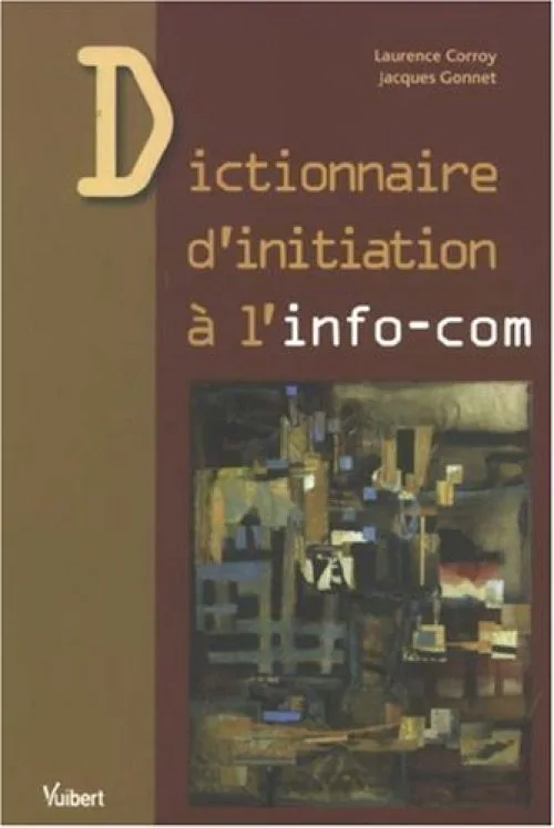 Dictionnaire d'initiation à l'info-com