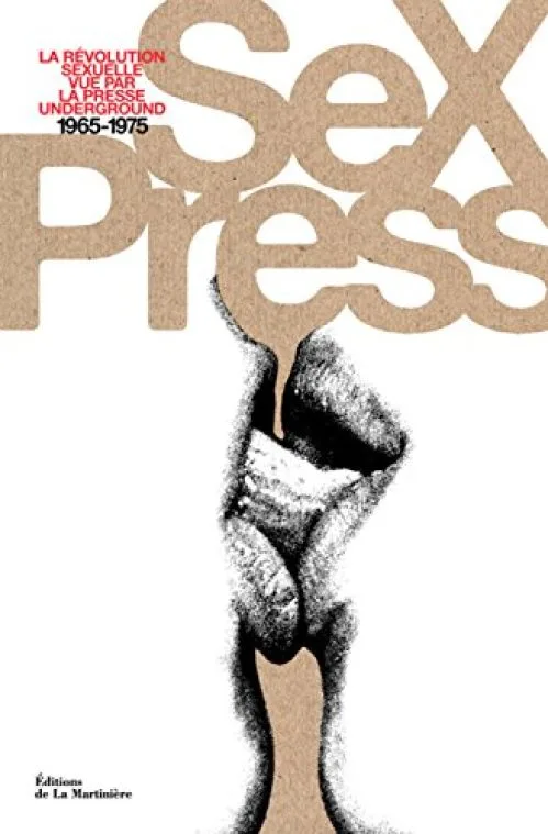 Sex Press : La révolution sexuelle vue par la presse underground