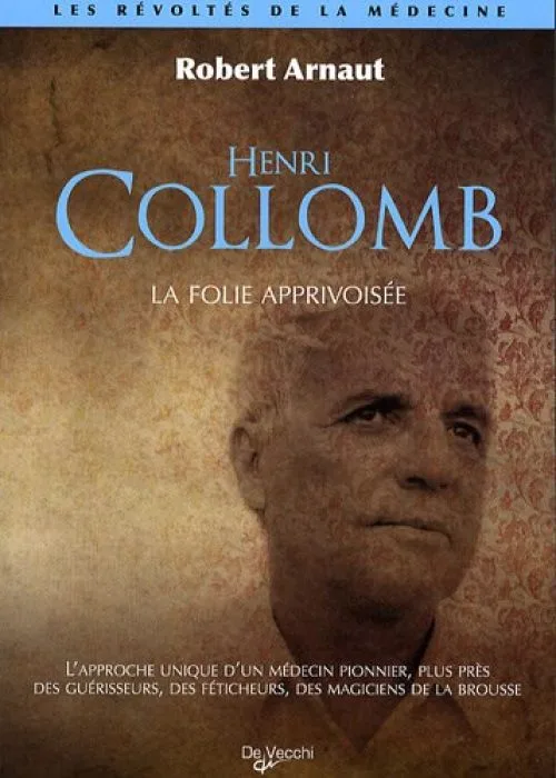 La folie apprivoisée : L'approche unique du Professeur Collomb pour traiter la folie