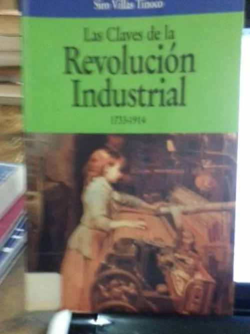 Las Claves de La Revolucion Industrial, 1733-1914