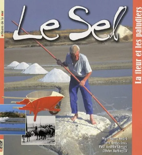 Le sel : La fleur et les paludiers