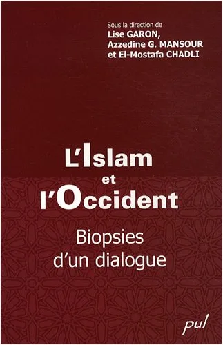 L'Islam et l'Occident: Biopsies d'un dialogue