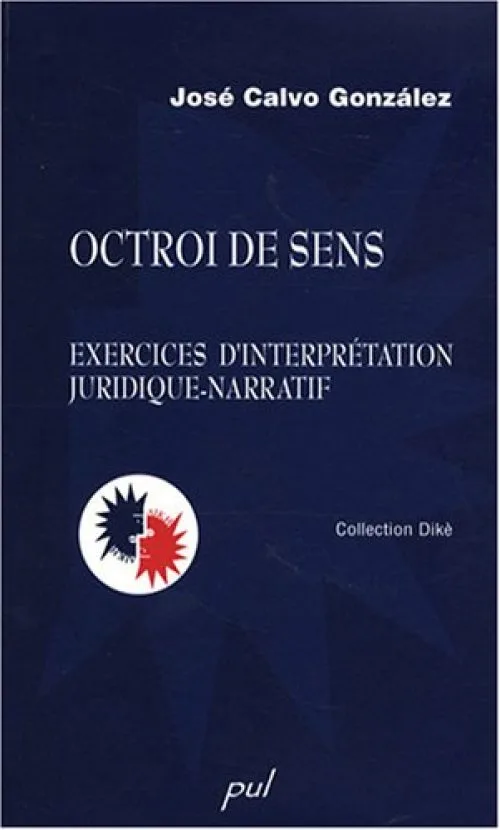 Octroi de sens : Exercices d'interprétation juridique-narratif