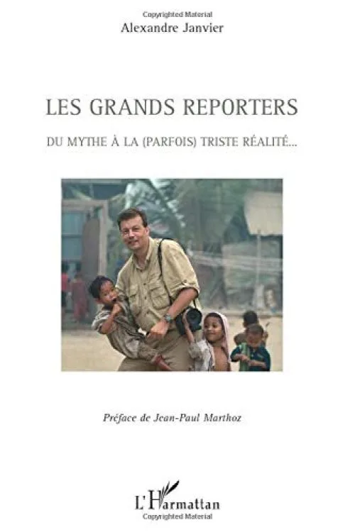 Les grands reporters: Du mythe à la (parfois) triste réalité...