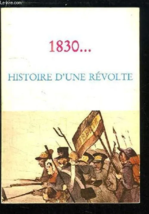 1830... Histoire d'une révolte.