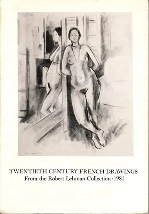 Twentieth century French drawings from the Robert Lehman Collection: Catalogue