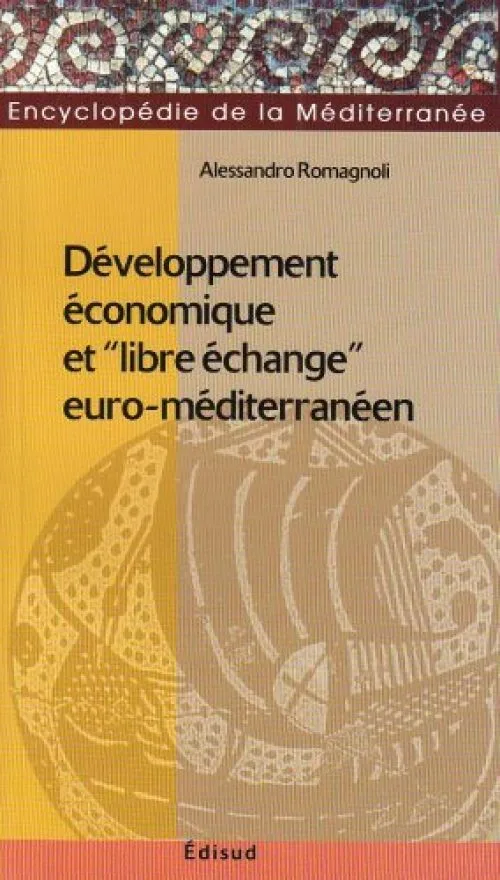 Développement économique et \libre échange\" euro-méditerranéen"