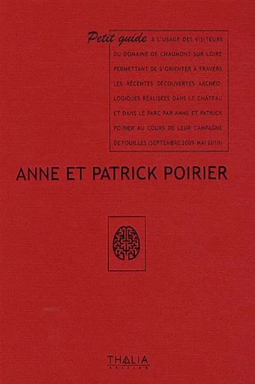 Anne et Patrick Poirier : Petit guide à l'usage des visiteurs du domaine de Chaumont-sur-Loire