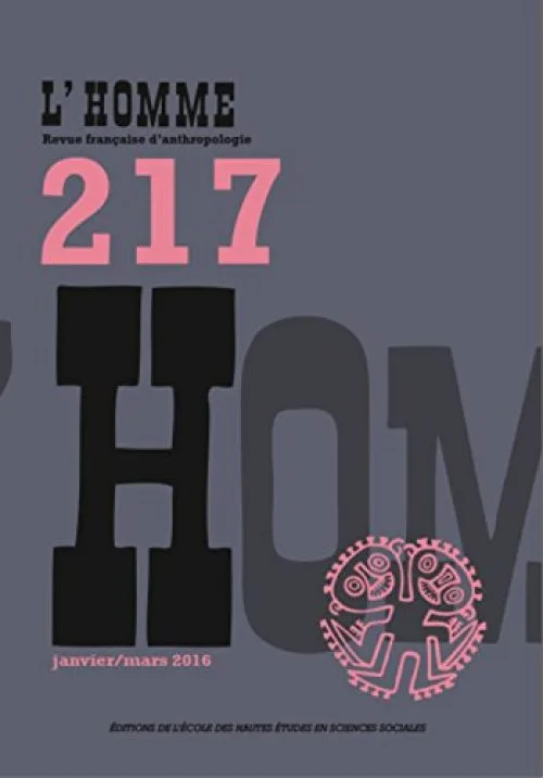 Revue L'Homme numéro 217 - janvier/mars 2016
