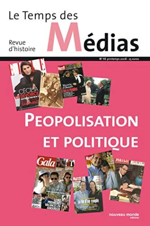 Le Temps des médias n° 10: Peopolisation et Politique (ouvrage collectif)