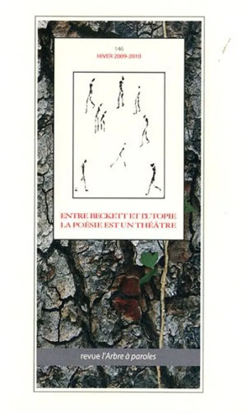 L'arbre à paroles, N° 149, Hiver 2009-2 : Entre Beckett et l'utopie la poésie est un théâtre