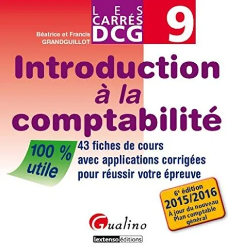 DCG 9 Introduction à la comptabilité 2015-2016 : 43 fiches de cours avec applications corrigées pour réussir votre épreuve
