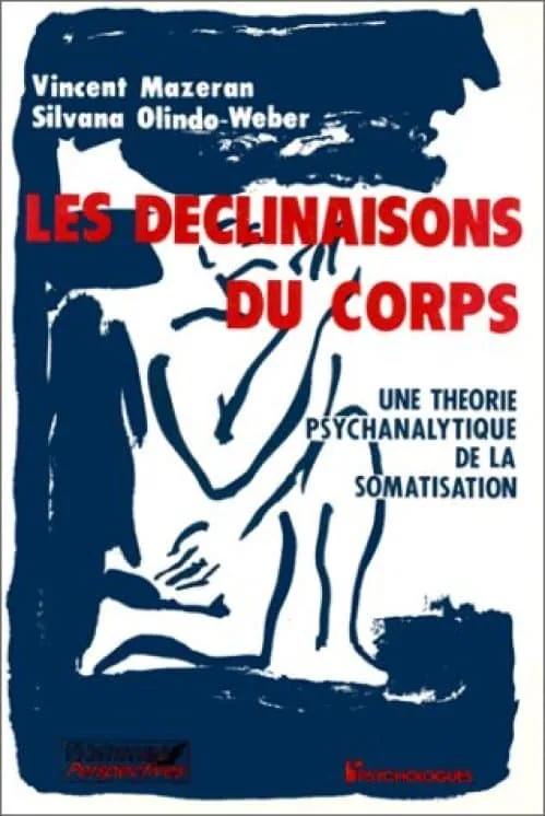 Les Déclinaisons du corps: Une théorie psychanalytique de la somatisation