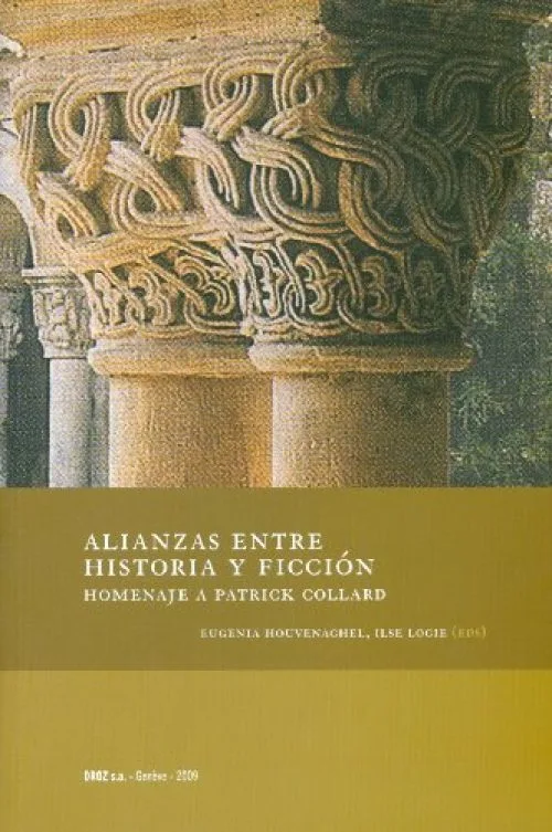 Alianzas entre Historia y Ficcion : Homenaje a Patrick Collard