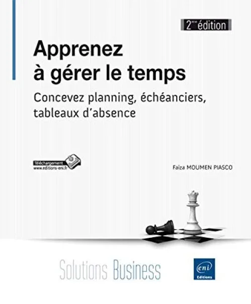 Apprenez à gérer le temps - Concevez planning, échéanciers, tableaux d'absence (2ième édition)