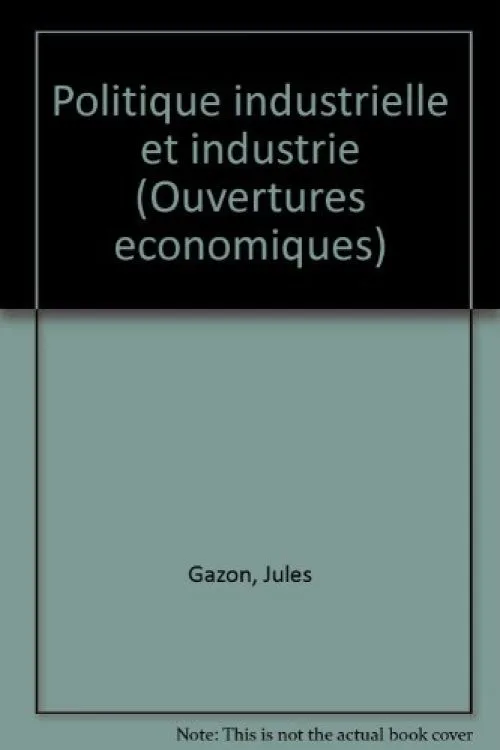 Politique industrielle et industrie. Contreverses théoriques. Aspects légaux et méthodologie, volume 1