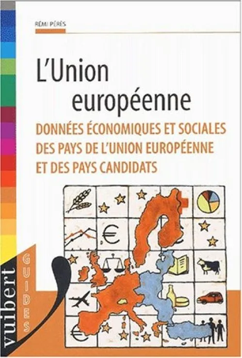 L'Union européenne. Données économiques et sociales des pays de l'Union européenne et des pays candidats