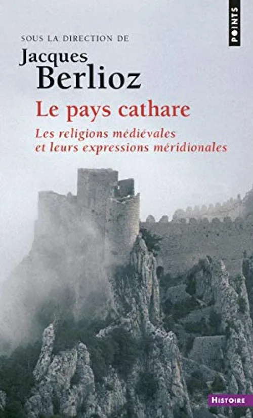 Le Pays cathare. Les religions médiévales et leurs expressions méridionales