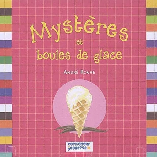 Mysteres et Boules de Glace