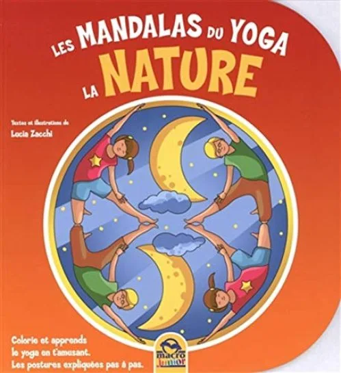 Les mandalas du Yoga : La nature- Colorie et apprends le yoga en t'amusant - Les postures expliquées pas à pas