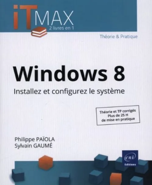 Windows 8 - Cours et Exercices corrigés - Installez et configurez le système