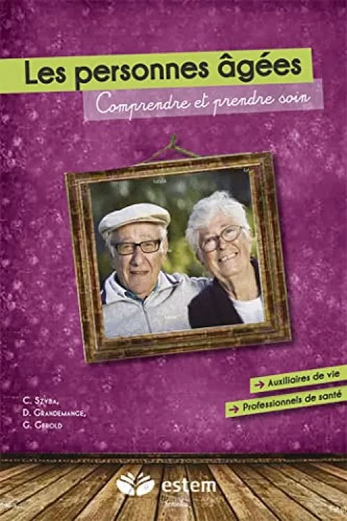 Les personnes âgées - Comprendre et prendre soin