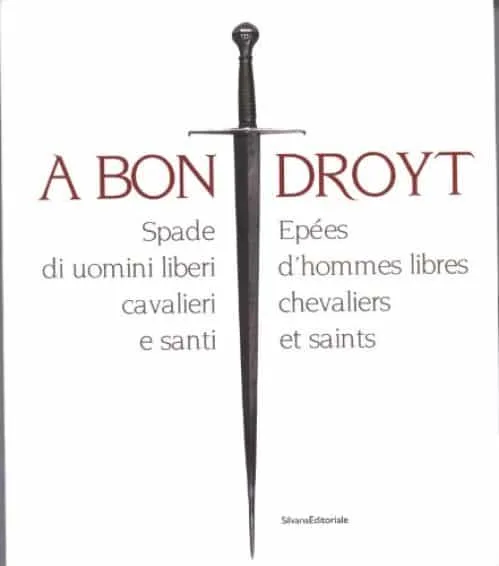 A bon droyt : Epées d'hommes libres, chevaliers et saints, édition bilingue italien-français