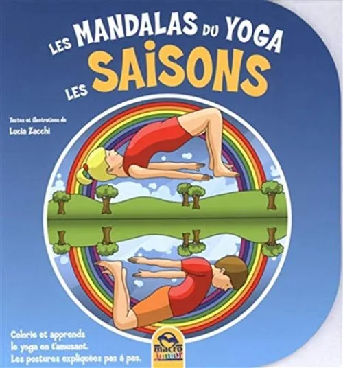 Les mandalas du Yoga : Les saisons - Colorie et apprends le yoga en t'amusant - Les postures expliquées pas à pas