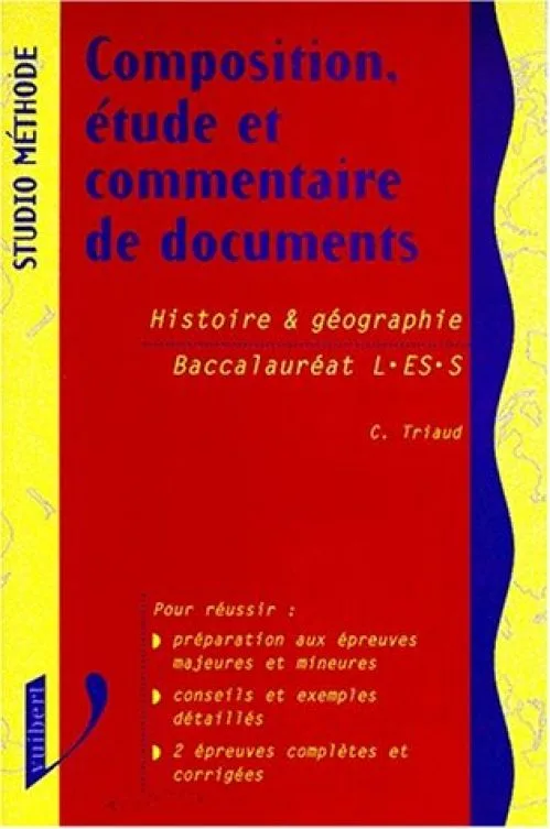 Composition, étude et commentaire de documents : Histoire & géographie, baccalauréat L, ES, S