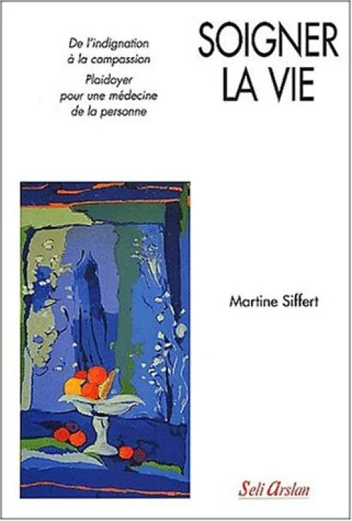 Soigner la vie. De l'indignation a la compassion, plaidoyer pour une médecine de la personne