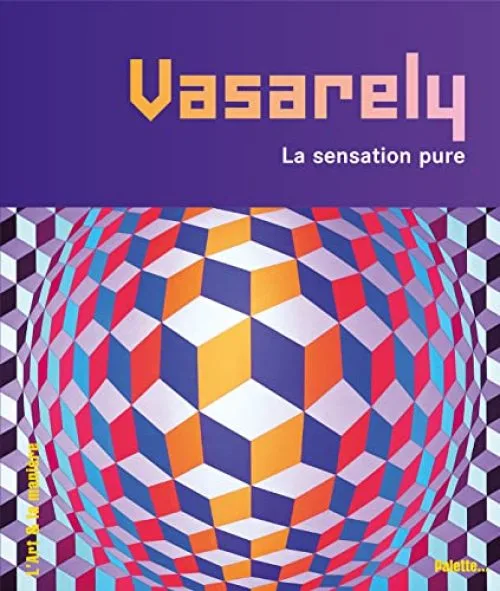 Vasarely : La sensation pure