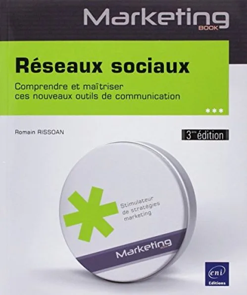 Réseaux sociaux - Comprendre et maîtriser ces nouveaux outils de communication (3ème édition)