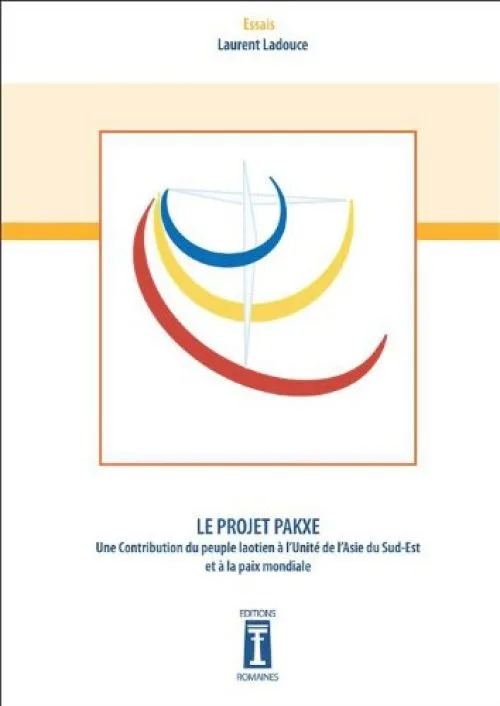 Le projet Pakxe : Une contribution du peuple laotien à l'unité de l'Asie du Sud-Est et à la paix mondiale