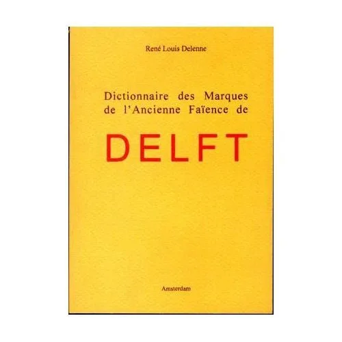 Dictionnaire Des Marques De L'ancienne Faience De Delft
