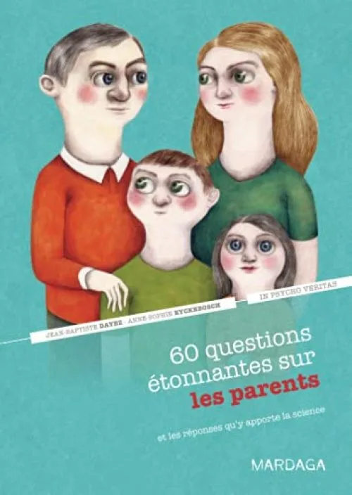 60 questions étonnantes sur les parents et les réponses qu'y apporte la science
