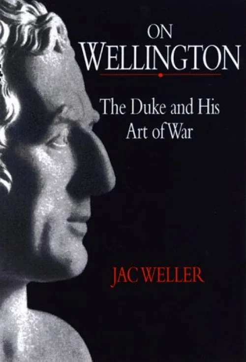 On Wellington: The Duke and His Art of War