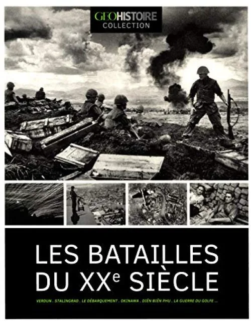 Les batailles du XXème siècle - GEO Histoire Collection