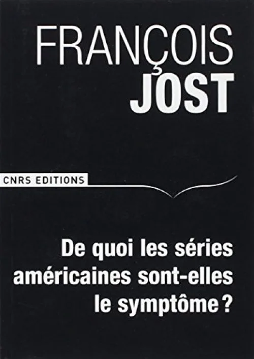 De quoi les séries américaines sont-elles le symptôme ? 2ème édition revue et augmentée