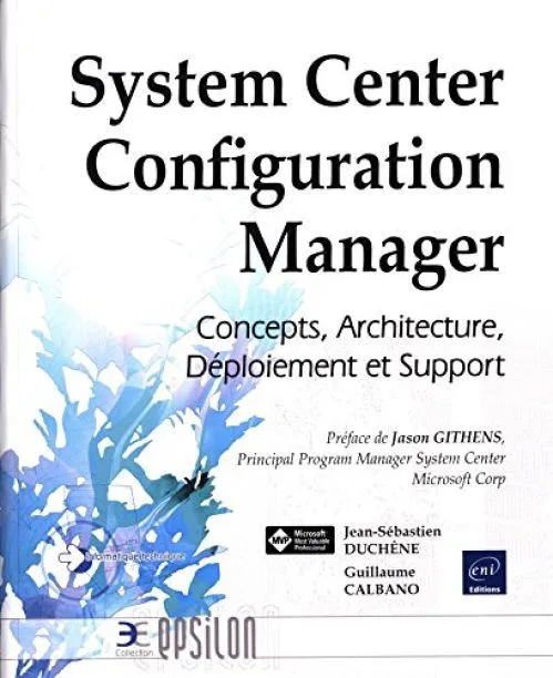 System Center Configuration Manager - Concepts, Architecture, Déploiement et Support